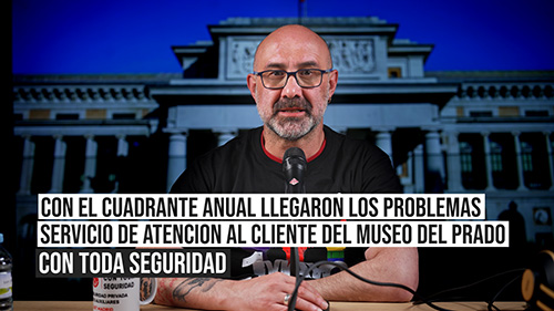 VIDEO | MUSEO DEL PRADO | SERVICIO DE ATENCION AL VISITANTE | CON EL CUADRANTE ANUAL LLEGARON LOS PROBLEMAS