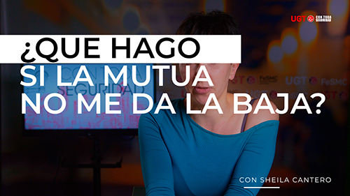 image VIDEO | ¿QUE DEBO HACER SI LA MUTUA SE NIEGA A DARME LA BAJA?