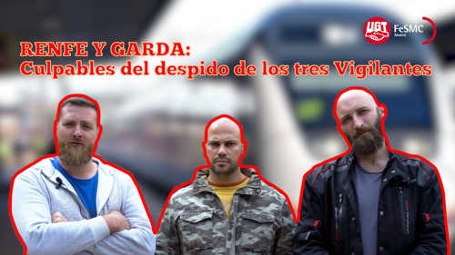 image VIDEO | GARDA SEGURIDAD y RENFE responsables de los tres Vigilantes despedidos de los Multipuntos