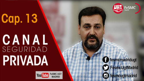 VIDEO | CANAL DE NOTICIAS DE SEGURIDAD PRIVADA FeSMC UGT MADRID (Cap. 13)