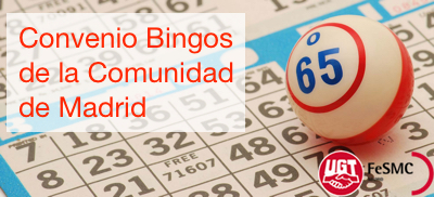Alcanzado un acuerdo de Convenio Colectivo para Empresas Comercializadoras de Juegos Colectivos de Dinero y Azar (bingos) de la Comunidad de Madrid