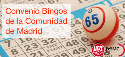 image Alcanzado un acuerdo de Convenio Colectivo para Empresas Comercializadoras de Juegos Colectivos de Dinero y Azar (bingos) de la Comunidad de Madrid