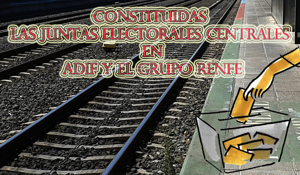 image Constituidas las Juntas Electorales Centrales en ADIF y el Grupo RENFE.
