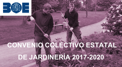 BOE || PUBLICADO EL CONVENIO COLECTIVO ESTATAL DE JARDINERÍA 2017-2020