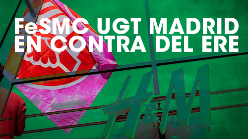 image VIDEO || H&M || FeSMC UGT Madrid EXIGE LA RETIRADA DEL ERE Y LAS MODIFICACIONES EN MATERIA LABORAL