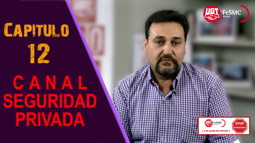 image VIDEO | CANAL DE NOTICIAS DE SEGURIDAD PRIVADA FeSMC UGT MADRID (Cap. 12)