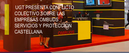 UGT presenta conflicto colectivo sobre las empresas OMDBUS servicios y PROTECCION CASTELLANA (CASESA)