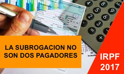 La subrogación, al hacer la declaración de la renta, no cuenta como dos pagadores. 