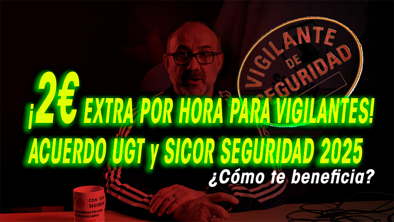 image ¡2€ EXTRA por HORA! UGT FIRMA ACUERDO DE AUMENTO SALARIAL para Vigilantes de Seguridad en SICOR