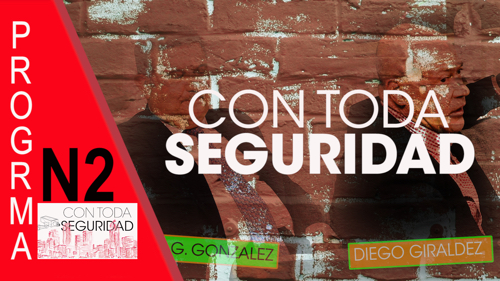 image VIDEO | CON TODA SEGURIDAD | Programa N2