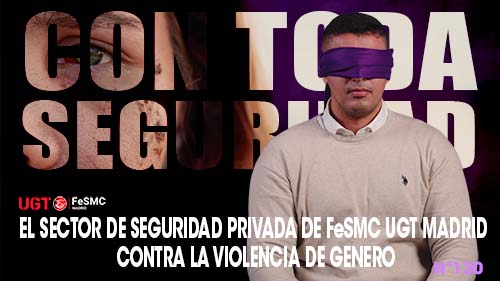 image VIDEO | EL SECTOR DE SEGURIDAD PRIVADA DE FeSMC UGT MADRID CONTRA LA VIOLENCIA DE GENERO