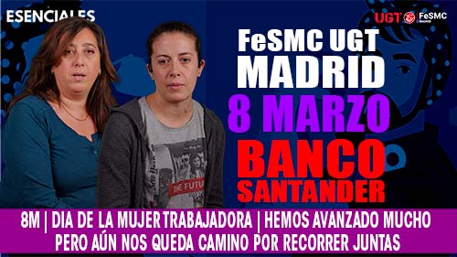 image VIDEO | 8M | UGT BANCO SANTANDER | HEMOS AVANZADO MUCHO PERO AÚN NOS QUEDA CAMINO POR RECORRER JUNTAS