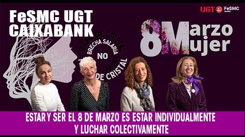 image VIDEO | FeSMC UGT CAIXABANK | SER Y ESTAR EL 8 DE MARZO ES ESTAR INDIVIDUALMENTE Y LUCHAR COLECTIVAMENTE