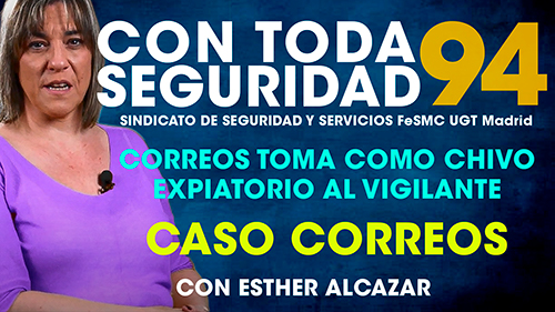 image VIDEO | Con Toda Seguridad nº 94 | CORREOS TOMA COMO CHIVO EXPIATORIO AL VIGILANTE DE SEGURIDAD