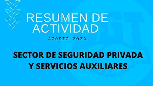 FeSMC UGT | SECTOR DE SEGURIDAD PRIVADA | RESUMEN DE ACTIVIDAD AGOSTO 2022