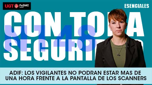 VIDEO | ADIF | LOS VIGILANTES NO PODRAN ESTAR MAS DE UNA HORA FRENTE A LA PANTALLA DE LOS SCANNERS