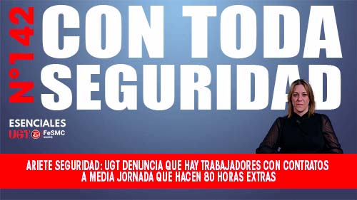 image VIDEO | ARIETE SEGURIDAD | UGT DENUNCIA  QUE HAY TRABAJADORES CON CONTRATOS A MEDIA JORNADA QUE REALIZAN 80 HORAS EXTRAS