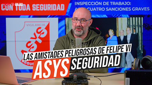 VIDEO | ASYS SEGURIDAD | LAS AMISTADES PELIGROSAS DEL REY | INSPECCION DE TRABAJO: CUATRO INFRACCIONES GRAVES