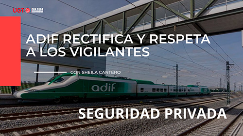 VIDEO | SEGURIDAD PRIVADA | ADIF CONTRATARA AUXILIARES DE SERVICIO PARA LOS SCANER