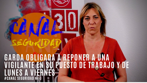 image VIDEO | Garda Seguridad obligada a reponer a una trabajadora en su puesto, turno y horario anterior