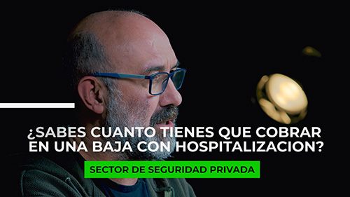 image VIDEO | SEGURIDAD PRIVADA | ¿SABES CUANTO TIENES QUE COBRAR EN UNA BAJA CON HOSPITALIZACION?