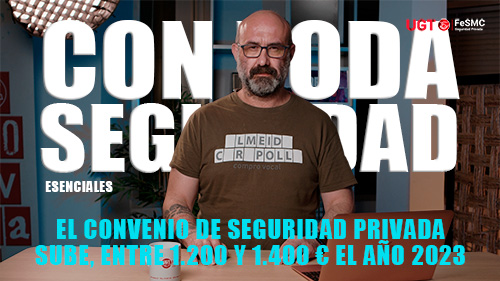 image VIDEO | SEGURIDAD PRIVADA | EN UGT SE HA APROBADO UNA SUBIDA SALARIAL DE 1.400 € PARA EL AÑO 2023