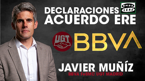 image ACUERDO ERE BBVA | Declaraciones de Javier Muñiz, Secretario Organizacion FeSMC UGT Madrid en BBVA