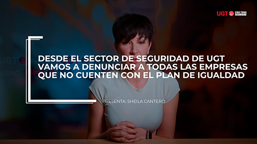 image VIDEO | DESDE UGT VAMOS HA A DENUNCIAR A TODAS LAS EMPRESAS DE SEGURIDAD QUE NO TENGAN PLAN DE IGUALDAD PARA QUE NO PUEDAN CONTRATAR CON LA ADMINISTRACION PUBLICA