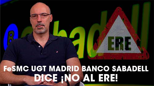 VIDEO | FeSMC UGT MADRID DICE ¡NO AL ERE! EN EL BANCO SABADELL