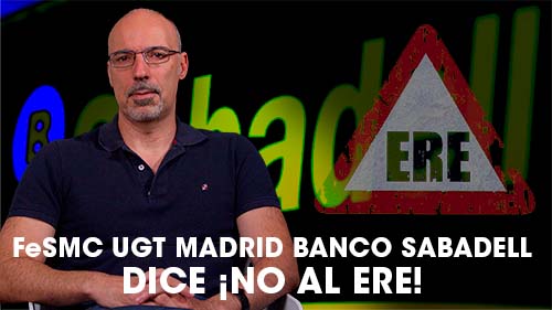 image VIDEO | FeSMC UGT MADRID DICE ¡NO AL ERE! EN EL BANCO SABADELL