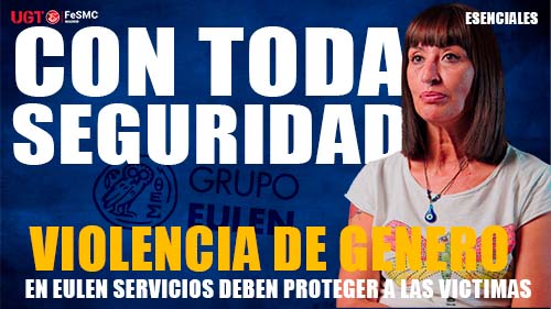 VIDEO | EN EULEN SERVICIOS DEBEN PROTEGER A LAS VICTIMAS DE VIOLENCIA DE GENERO