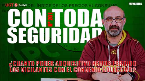 image VIDEO  |  ¿CUANTO PODER ADQUISITIVO HEMOS PERDIDO LOS VIGILANTES CON EL CONVENIO COLECTIVO? 