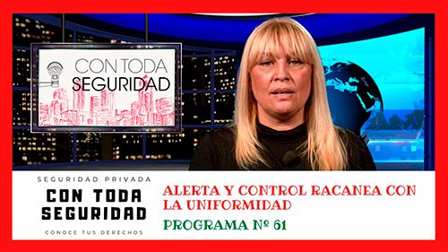 image VIDEO | CON TODA SEGURIDAD Nº 61 | ALERTA Y CONTROL RACANEA CON LA UNIFORMIDAD EN LAS SEDES JUDICIALES