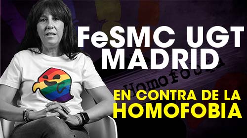 image VIDEO | FeSMC UGT Madrid EN CONTRA DE LA HOMOFOBIA