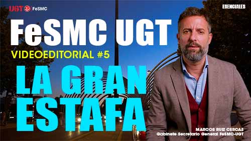 image VIDEO | FeSMC UGT | LA GRAN ESTAFA | VIDEOEDITORIAL #5 | MARCOS RUIZ CERCAS