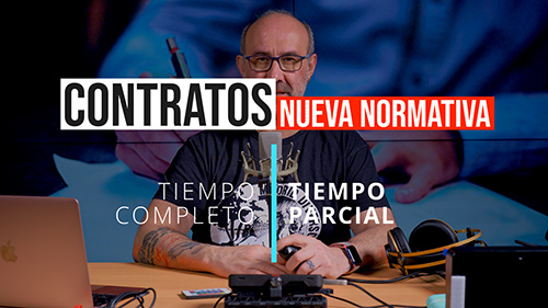 image VIDEO | NUEVA NORMATIVA SOBRE CONTRATACION | CONTRATOS DE TRABAJO A TIEMPO COMPLETO Y A TIEMPO PARCIAL