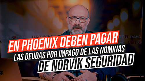 image VIDEO | EN PHOENIX SEGURIDAD DEBEN PAGAR LAS DEUDAS POR IMPAGO DE LAS NOMINAS DE NORVIK SEGURIDAD