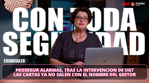 image VIDEO REEL #5 | PROSEGUR ALARMAS, TRAS LA INTERVENCION DE UGT LAS CARTAS A LOS CLIENTES CON DEUDA DEJAN DE LLEVAR LOS DATOS PERSONALES DEL GESTOR