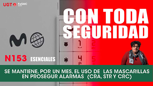 image VIDEO | PROSEGUR ALARMAS | PREVENTIVAMENTE SE MANTIENE EL USO DE LAS MASCARILLAS UN MES MAS EN CRA, STR Y CRC