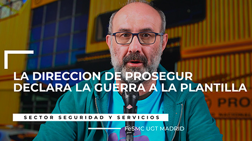 VIDEO | LA DIRECCION DE PROSEGUR DECLARA LA GUERRA A LA PLANTILLA PRIVANDOLES DE DERECHOS FUNDAMENTALES