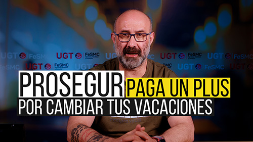 image VIDEO | PROSEGUR, TIENTA ECONOMICAMENTE AL VIGILANTE SI RENUNCIA A SU DERECHO A TENER VACACIONES EN VERANO