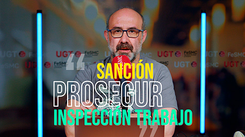 image VIDEO | LA INSPECCIÓN DE TRABAJO HA SANCIONADO A PROSEGUR POR CUATRO INFRACCIONES DE LA NORMATIVA LABORAL