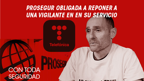 image VIDEO | PROSEGUR OBLIGADA, TRAS UNA DENUNCIA DE UGT, A REPONER A UNA VIGILANTE A SU SERVICIO EN TELEFONICA