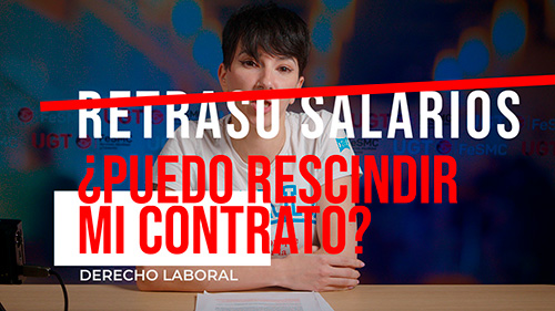 VIDEO | RETRASO CONTINUADO EN EL ABONO DE LA NOMINA, ¿PUEDO RESCINDIR MI CONTRATO DE TRABAJO?