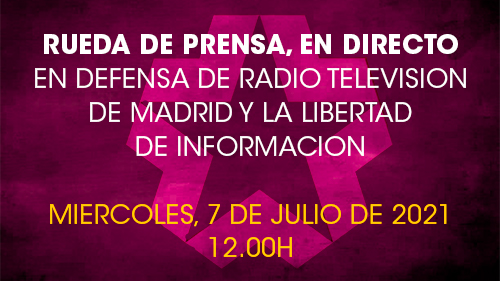 RUEDA DE PRENSA, EN DIRECTO |  EN DEFENSA DE RADIO TELEVISION  DE MADRID Y LA LIBERTAD  DE INFORMACION