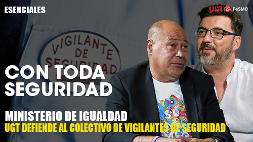 VIDEO | EL SECTOR DE SEGURIDAD DE UGT REIVINDICA AL COLECTIVO DE VIGILANTES EN EL MINISTERIO DE IGUALDAD