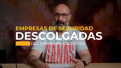 image VIDEO | YA HAY EMPRESAS DE SEGURIDAD DESCOLGADAS DEL CONVENIO COLECTIVO DE EMPRESAS DE SEGURIDAD PRIVADA