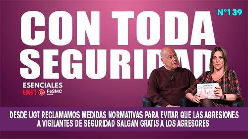 image VIDEO | Tras la ultima agresión, desde UGT, exigimos medidas normativas para que agredir a un vigilante no salga gratis