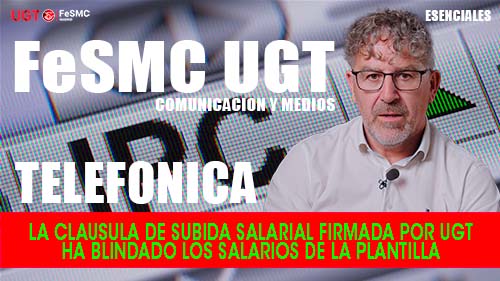 image VIDEO | TELEFONICA | LA CLAUSULA DE SUBIDA SALARIAL FIRMADA POR UGT HA BLINDADO LOS SALARIOS DE LA PLANTILLA