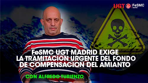 VIDEO | FeSMC UGT MADRID EXIGE LA TRAMITACION URGENTE  DEL FONDO DE COMPENSACION DEL AMIANTO 